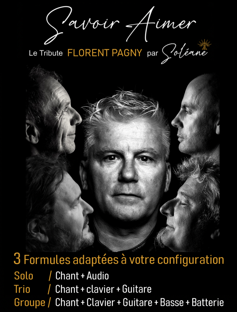 Le tribute officiel de Florent Pagny par Soléane c'est Le spectacle " Savoir Aimer "
Plongez dans l'univers de Florent Pagny avec un spectacle hommage vibrant, réunissant ses plus grands succès. 
De savoir aimer à Ma liberté de penser, redécouvrez l'émotion, la puissance et la sensibilité de ses chansons cultes.
Une soirée portée par une voix et des musiciens passionnés pour célébrer une icône de la chanson française